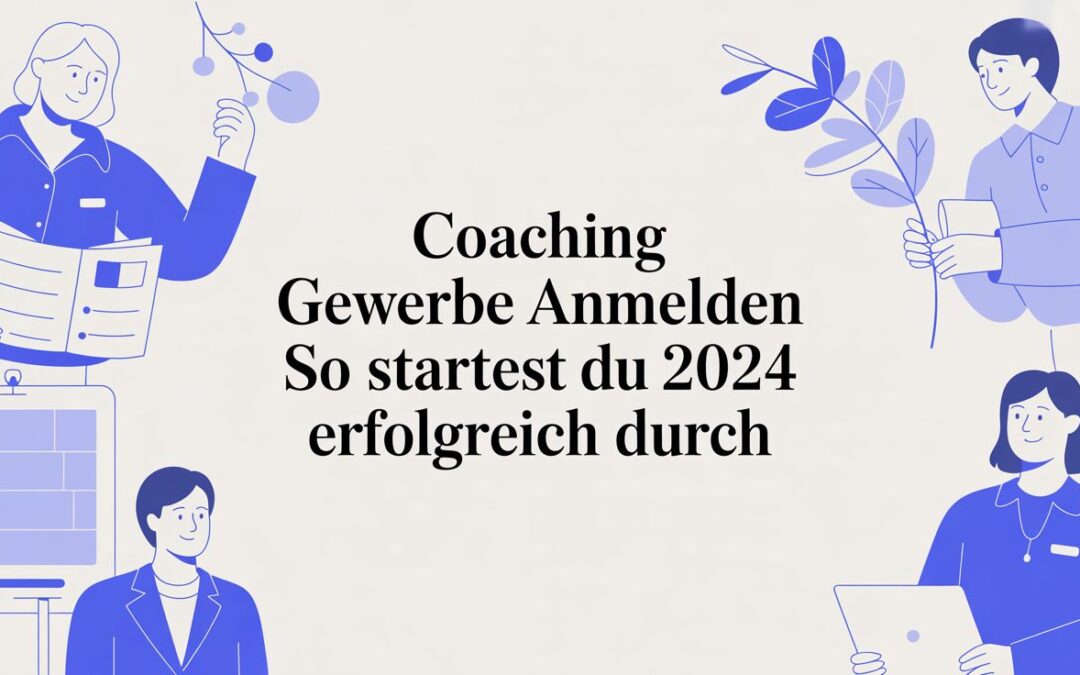 Coaching gewerbe anmelden so startest du 2024 erfolgreich durch