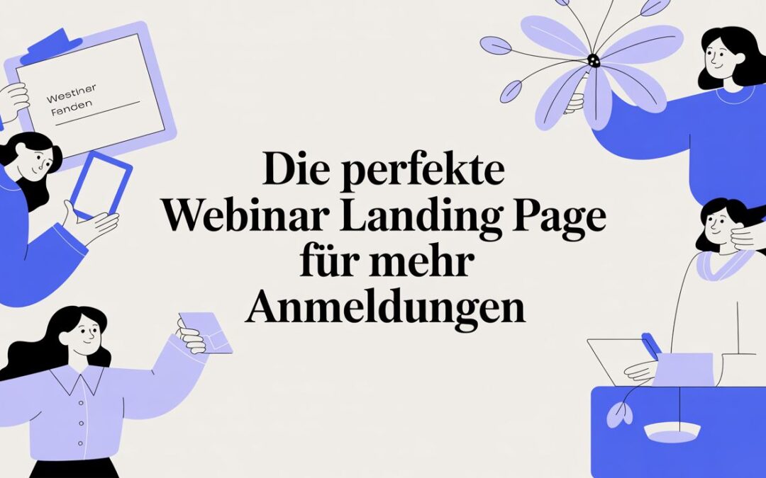 Die perfekte Webinar Landing Page für mehr Anmeldungen
